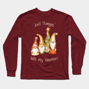 Just Hangin' With My Gnomies Long Sleeve T-Shirt